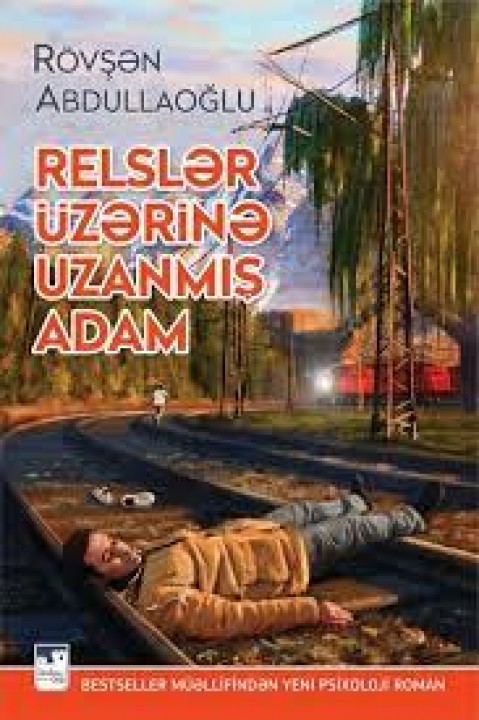 Rövşən Abdullaoğlu- Relslər üzərinə uzanmış adam
